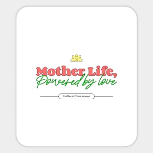 mother life powered by love Sticker